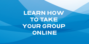 Learn How To Take Your Group Online